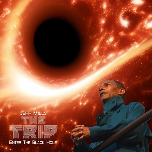 JEFF MILLS『THE TRIP – ENTER THE BLACK HOLE』