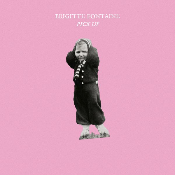 Brigitte Fontane『Pick-up』を聴く。