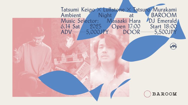 「Tatsumi Keigo x Lullatone x Tatsuro Murakami Ambient Night」をチェック。