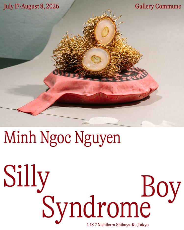 Minh Ngoc Nguyen「Silly Boy Syndrome」に行く。
